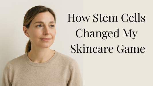 How Stem Cells Changed My Skincare Game