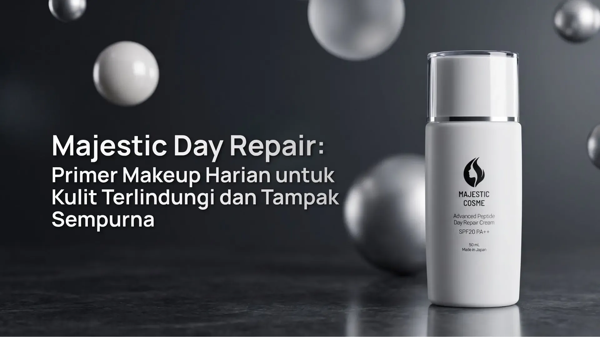 Majestic Day Repair: Primer Makeup Harian untuk Kulit Terlindungi dan Tampak Sempurna